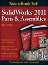 SolidWorks 2011 Parts and Assemblies Bible, Two-Volume Set (eBook): Bible Series, Book 820